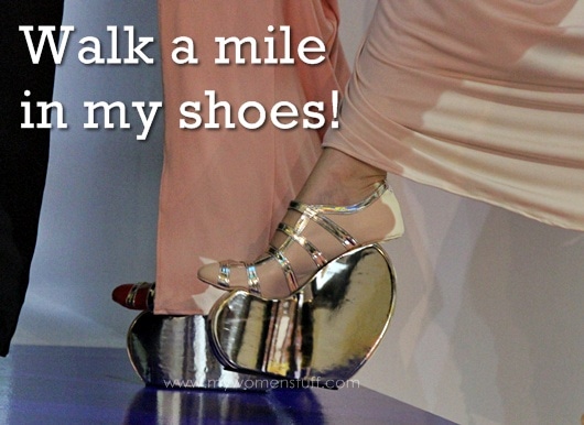 walk in these shoes!