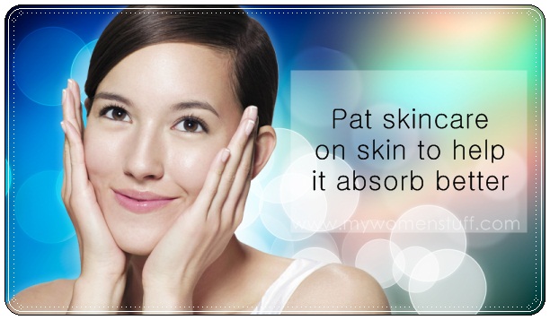 pat skincare into your skin for better absorption