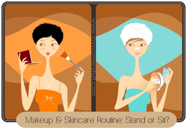 do you stand or sit during your makeup and skincare routine